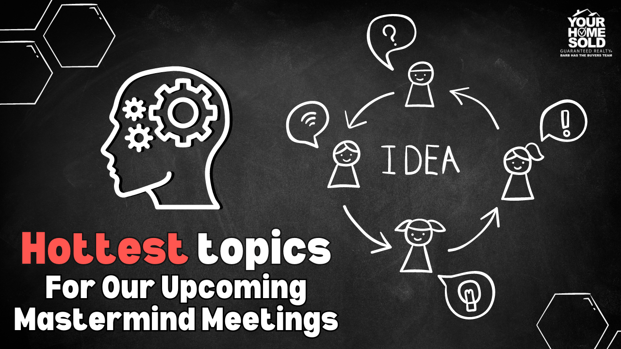 Hottest Topics For Our Upcoming Mastermind Meetings