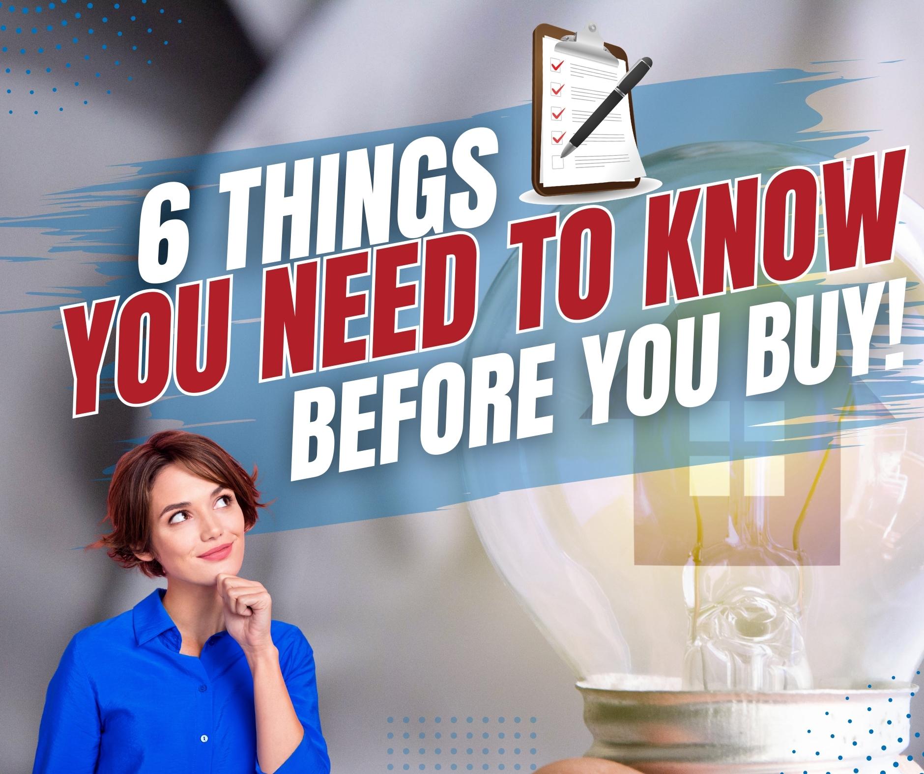 6 Things You Must Know Before You Buy
