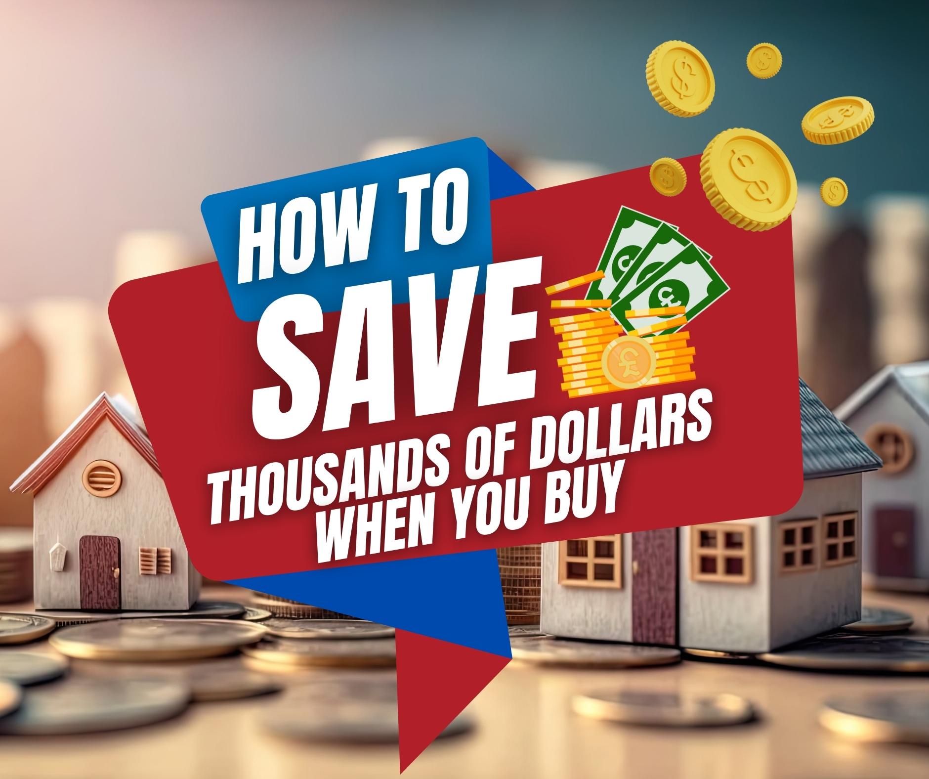 How To Save Thousands Of Dollars When You Buy