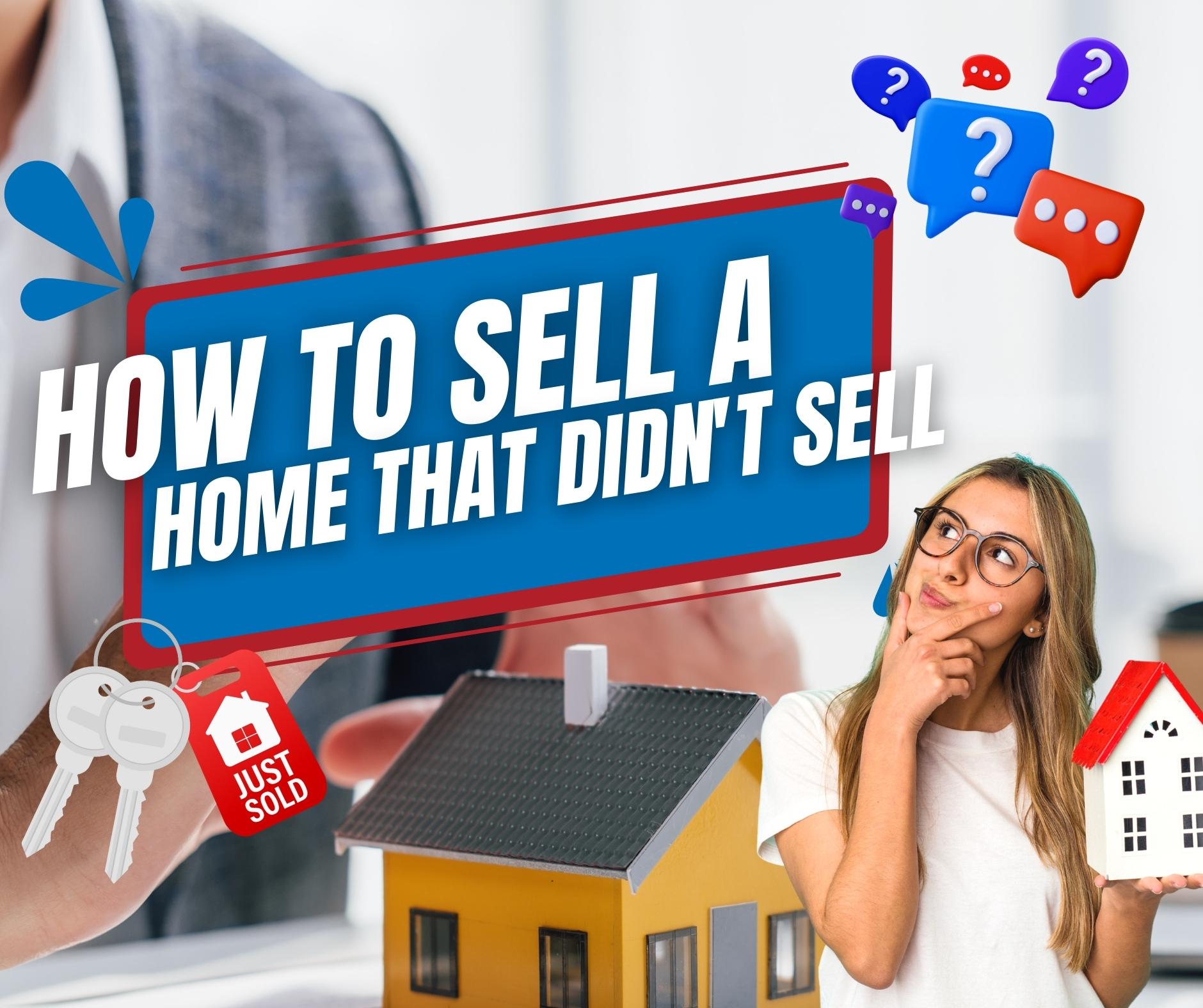 How To Sell A House That Didn't Sell