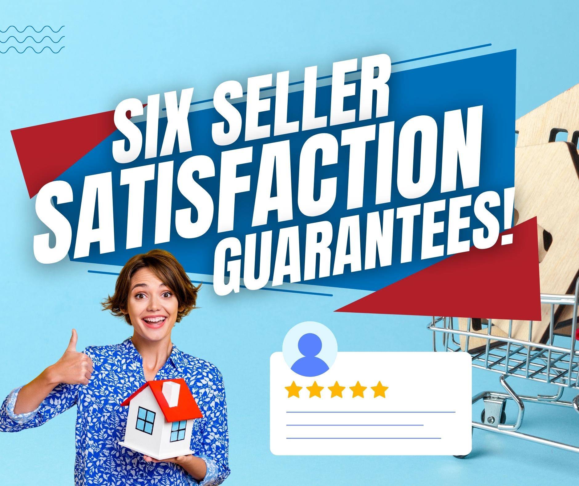 Six Sellers Satisfaction Guarantee