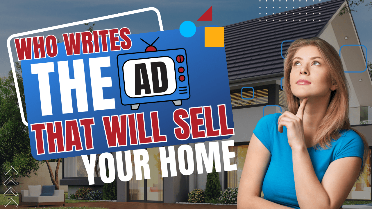 Who Writes The Ad That Sells Your Home