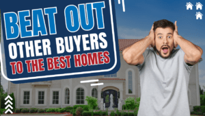 Beat Out Other Buyers To The Best Home (2)