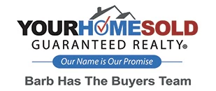 Your Home Sold Guaranteed Realty - Barb Has The Buyers Team