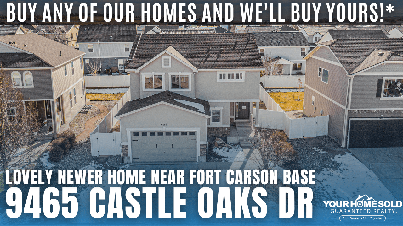 Buy Any of Our Homes and We’ll Buy Yours!* 9465 Castle Oaks Dr, Fountain, CO 80817